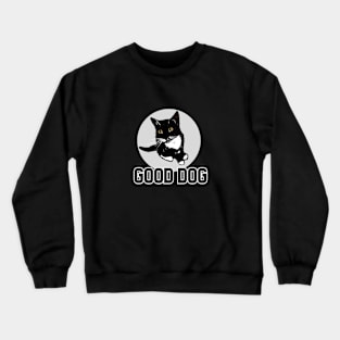 Good Dog Cat Crewneck Sweatshirt